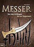 Messer: Von den Anfängen bis zur Gegenwart - Tobias Capwell