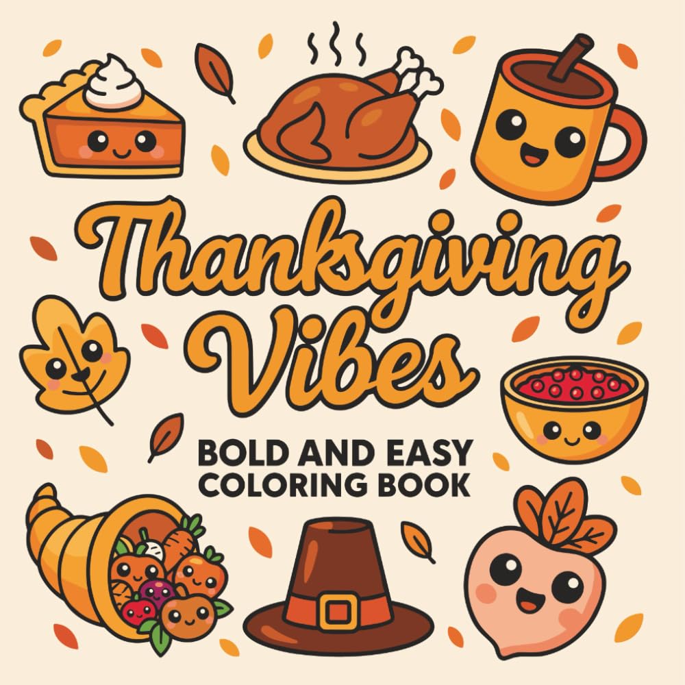 Thanksgiving Vibes Bold and Easy Coloring Book: Cute and Cozy Fall coloring Pages for All Ages