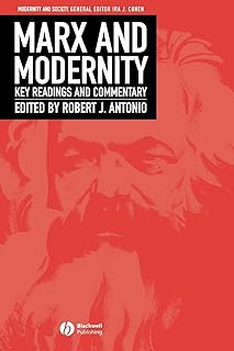 Marx and Modernity: Key Readings and Commentary