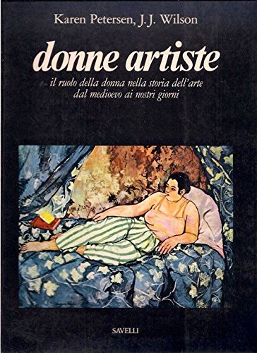 DONNE ARTISTE Il ruolo della donna nella storia dell arte Petersen Wilson