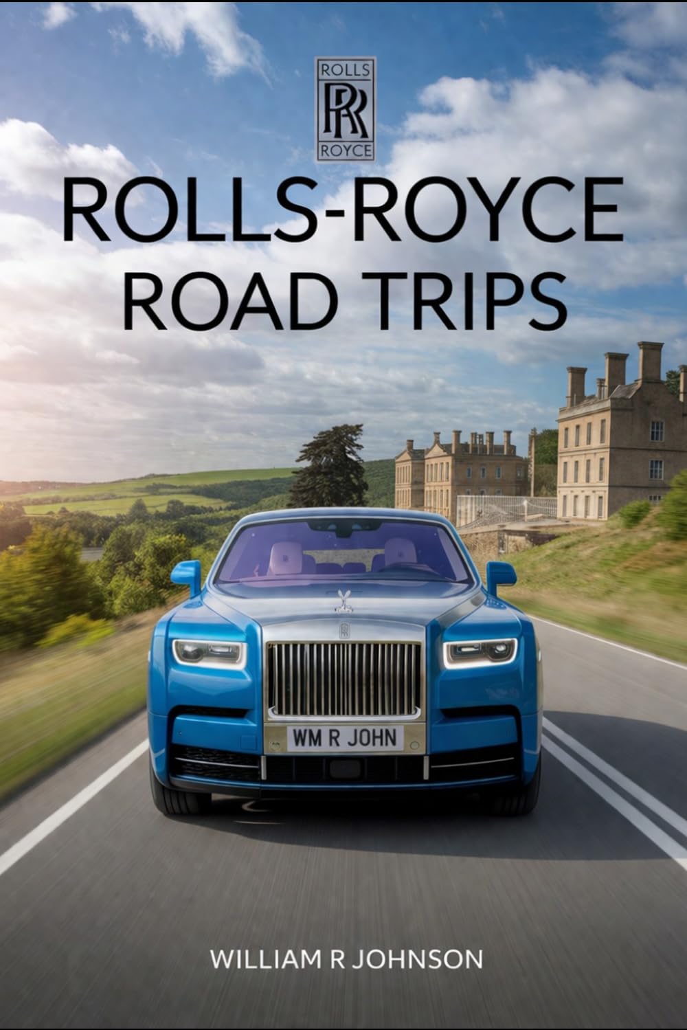 Rolls Royce Road Trip: Journeys of Inspiration and Adventure