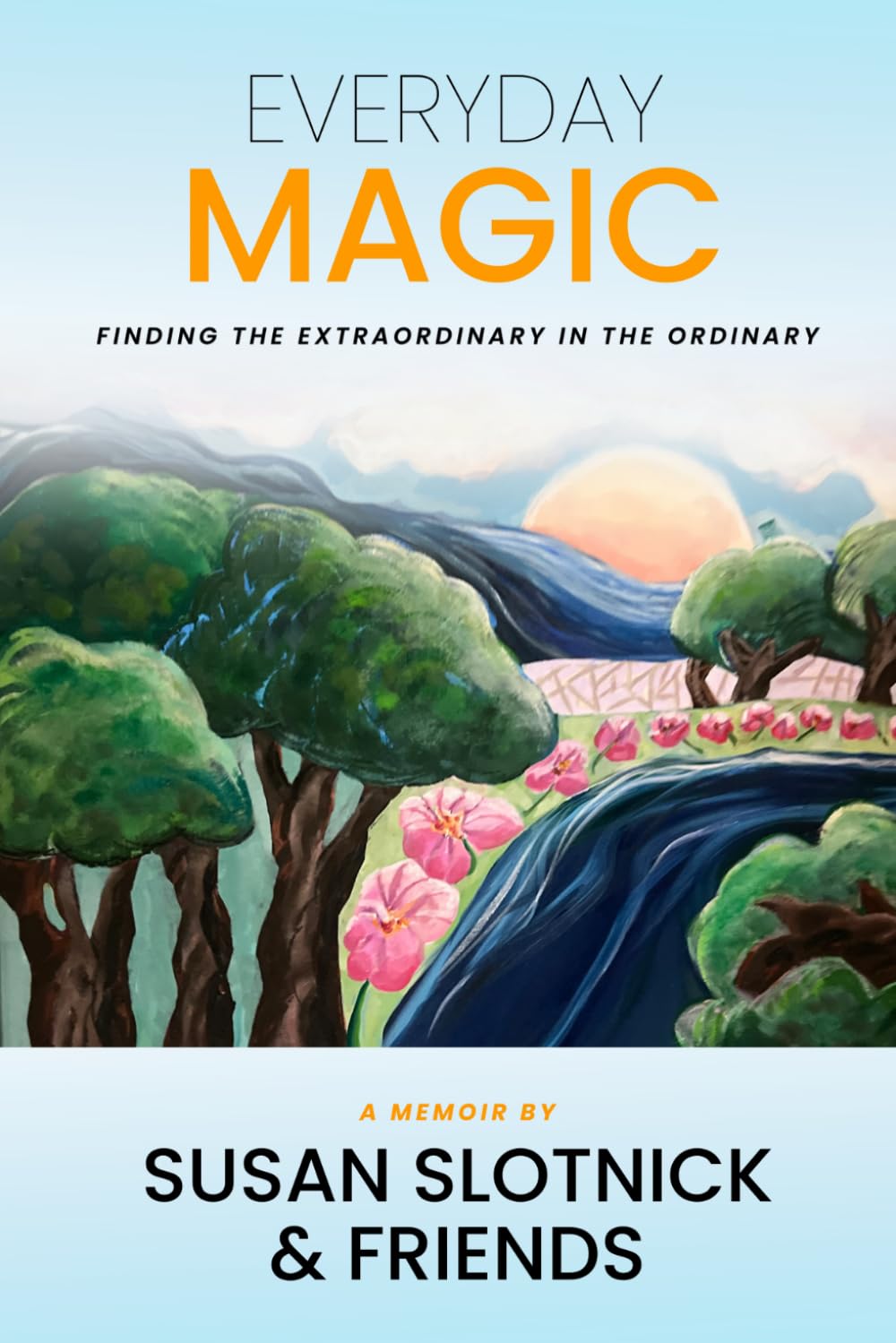 Everyday Magic: Finding the Extraordinary in the Ordinary