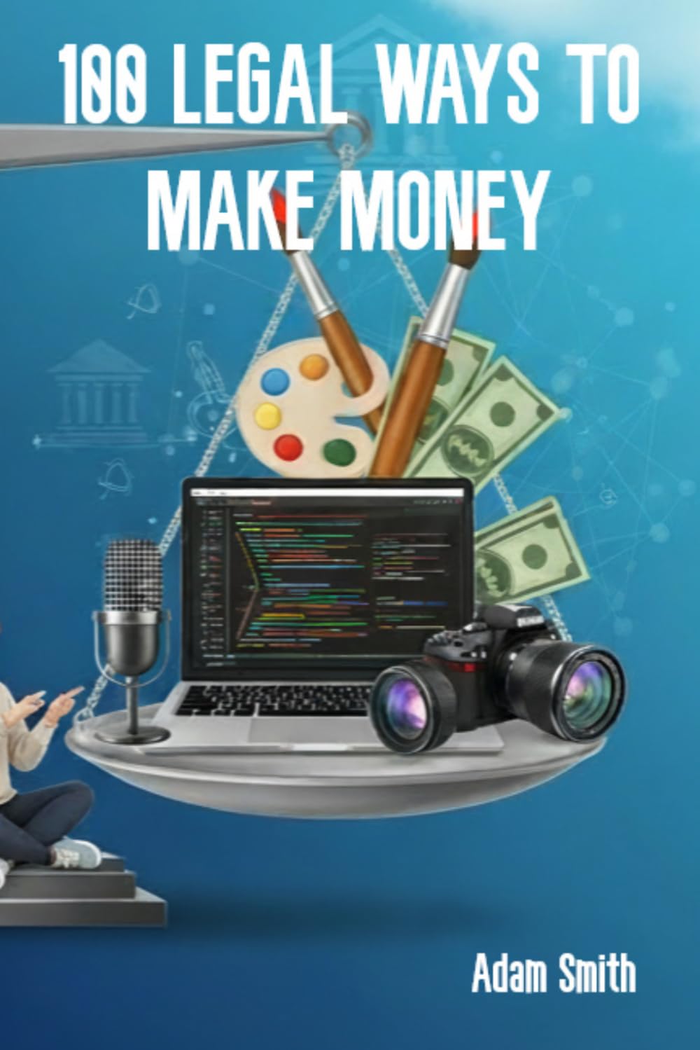 100 Legal Ways to Make Money