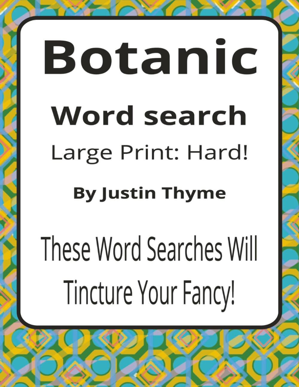 Botanic Large Print Word Search Puzzle Book: Large Print Word Searches about Plants, Growth, Gardens, and Food Origins | 8.5 x 11 inches, 116 pages | ... From Paddock to Plate Series by Justin Thyme)