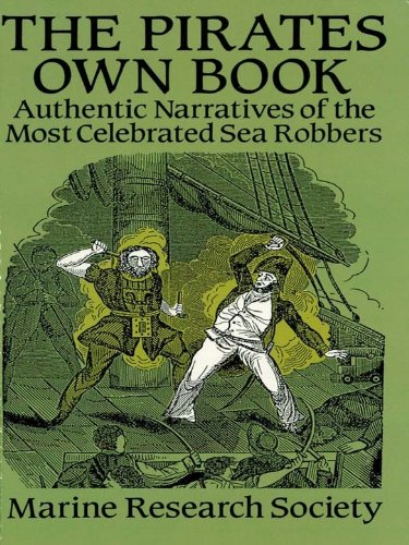 The Pirates Own Book: Authentic Narratives of the Most Celebrated Sea Robbers (Dover Maritime)