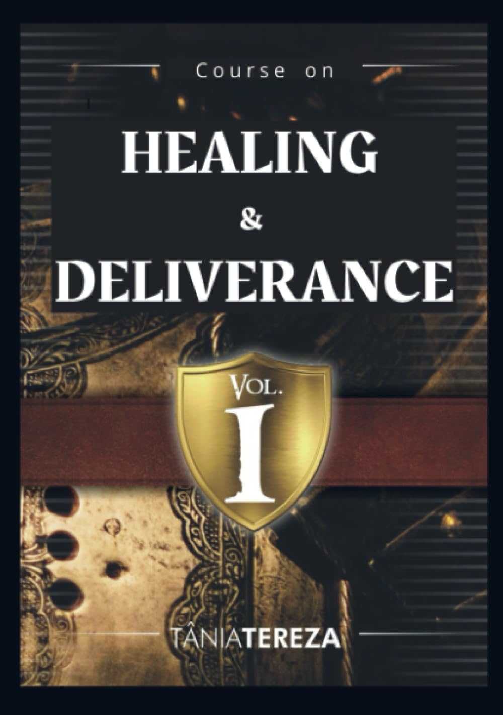 Course on Healing & Deliverance: Vol. 1
