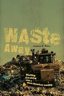 Waste Away: Working and Living with a North American Landfill