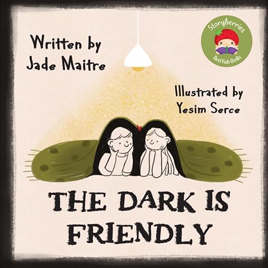 The Dark Is Friendly: A Sweet Story for Helping Children to be Less Afraid of the Dark Paperback – Large Print, October 21, 2023