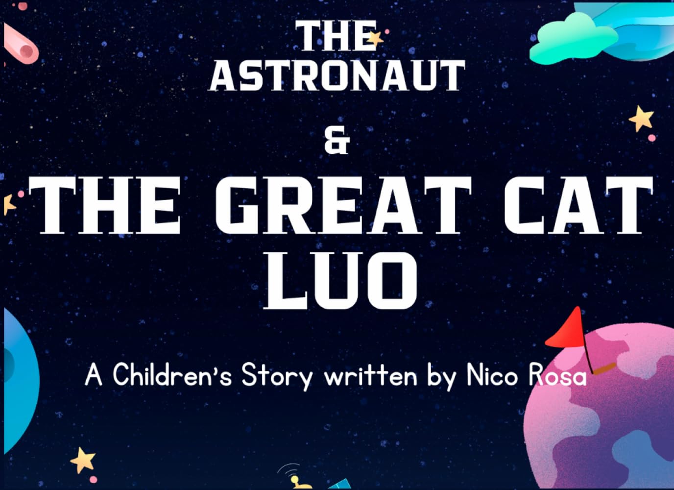 The Astronaut and the Great Cat Luo: A Magical Space Adventure about Friendship for Kids Ages 5-10