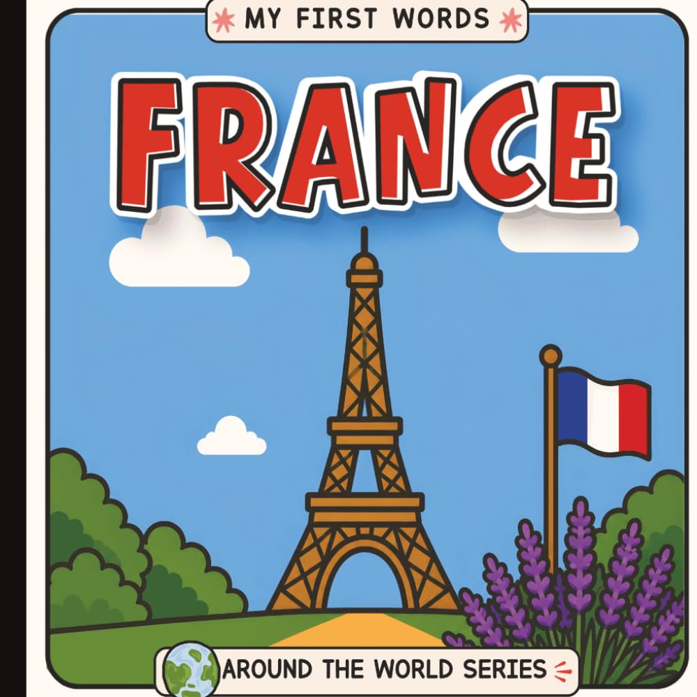 My First Words: In France, I See Picture Book: Explore Culture, Language, and Everyday Objects Through Simple Sentences and Minimalist Art | Ages 0–3 (Little Learners: First Sentences)