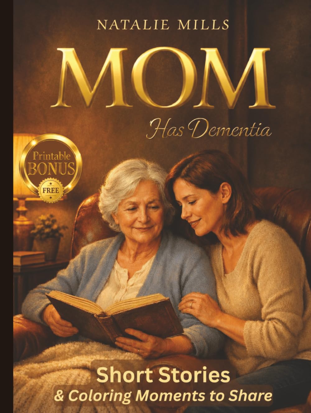 Mom Has Dementia: A Gentle Collection of Short Stories & Coloring Moments to Share (Helping Hands Without Fear)