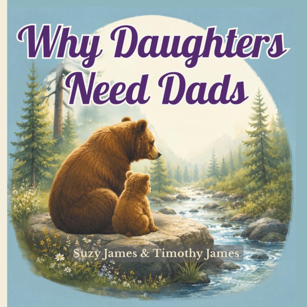 Why Daughters Need Dads (The Family Keepsake Series)