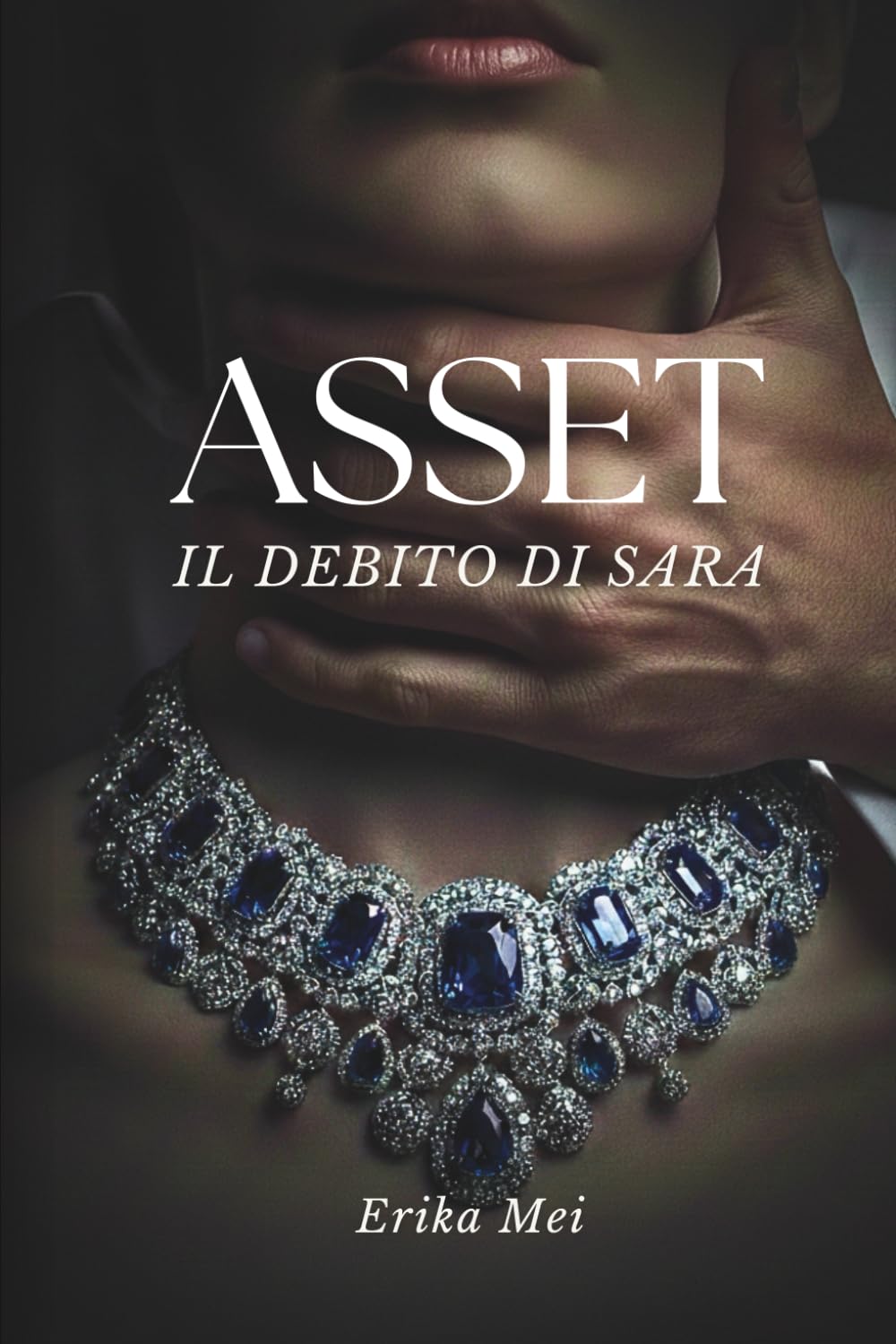 ASSET: Il debito di Sara: Un Dark Romance erotico intenso su potere e ossessione