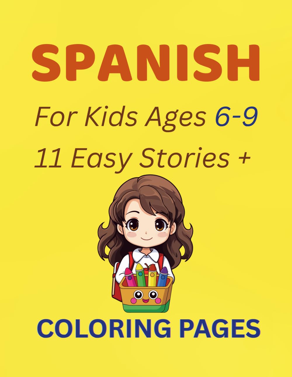 Spanish for Kids Ages 6-9: 11 Easy Stories + Coloring Pages: Learn to Read, Understand, and Enjoy Spanish with Fun Beginner Stories (Early Learning)