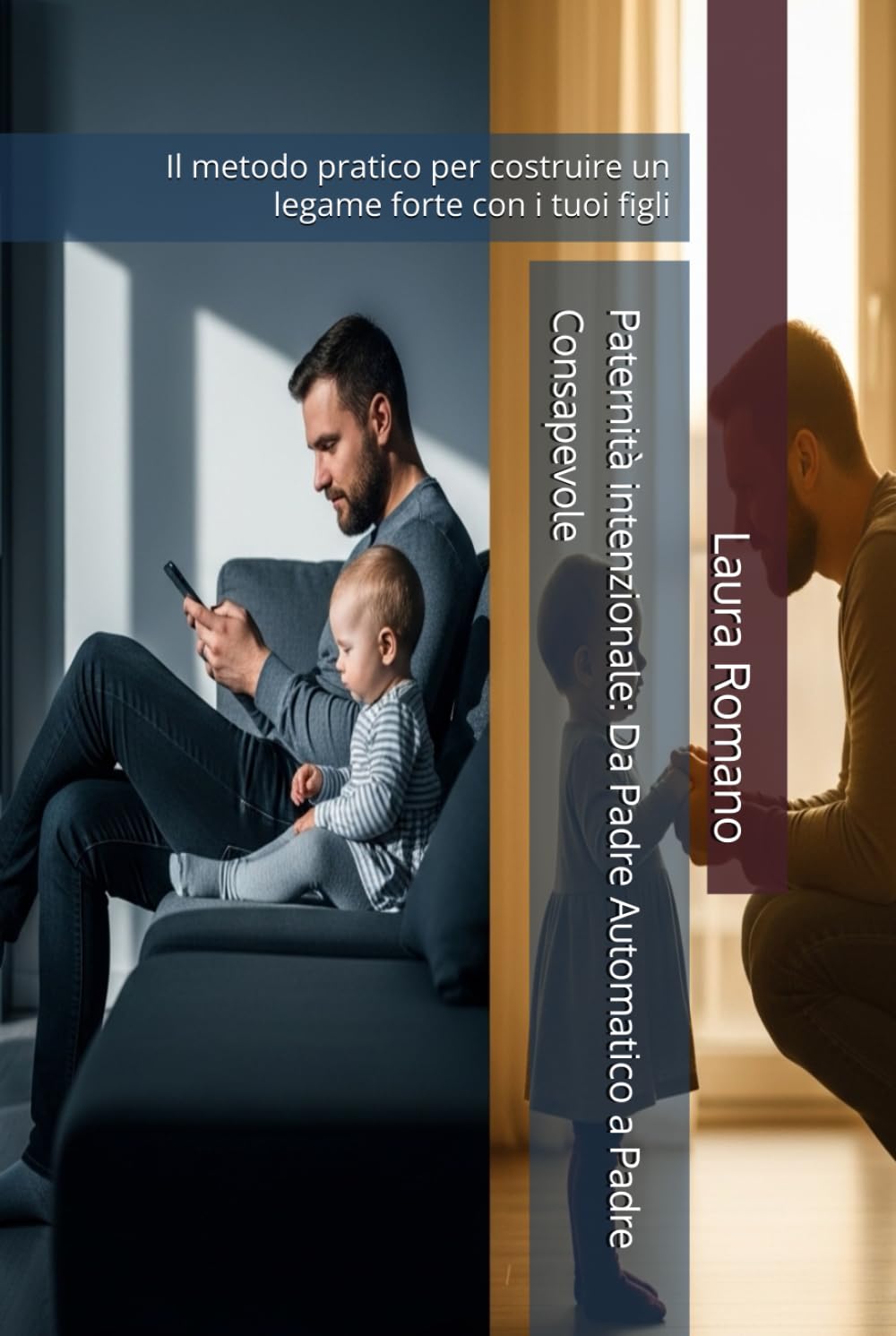 Paternità intenzionale: Da Padre Automatico a Padre Consapevole: Il metodo pratico per costruire un legame forte con i tuoi figli