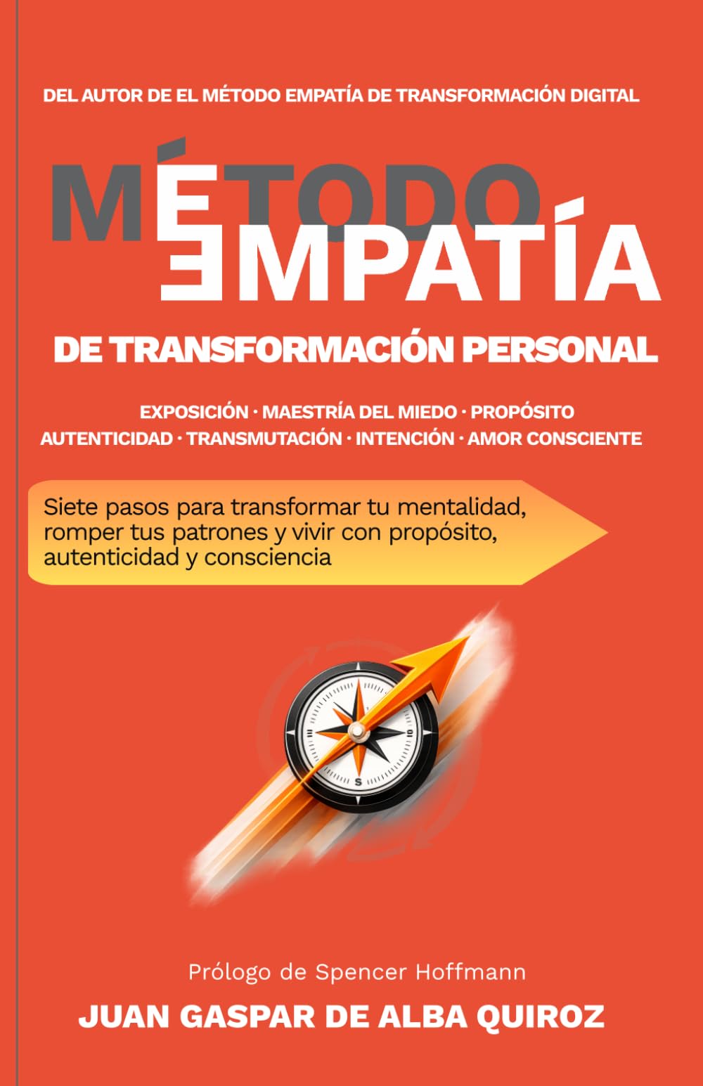 El Método EMPATÍA de Transformación Personal: Siete pasos para transformar tu mentalidad, romper tus patrones y vivir con propósito, autenticidad y consciencia