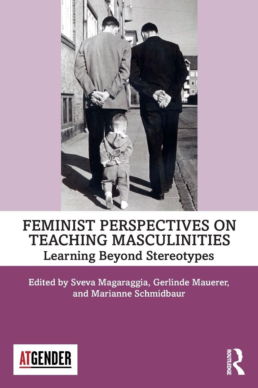 Feminist Perspectives on Teaching Masculinities: Learning Beyond Stereotypes (Teaching with Gender)