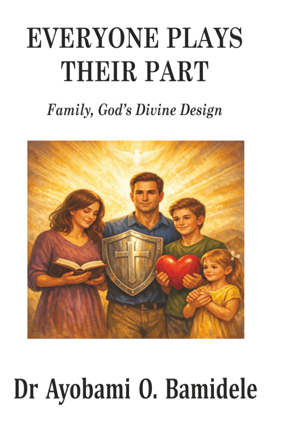 EVERYONE PLAYS THEIR PART: Family, God’s Divine Design