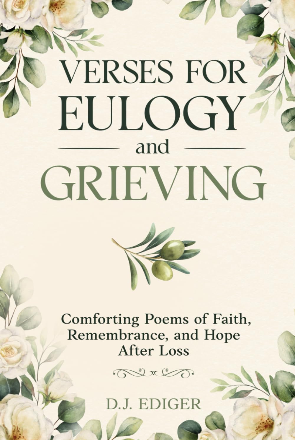 Verses for Eulogy and Grieving: Comforting Poems of Faith, Remembrance, and Hope After Loss (Verses of Faith Series)