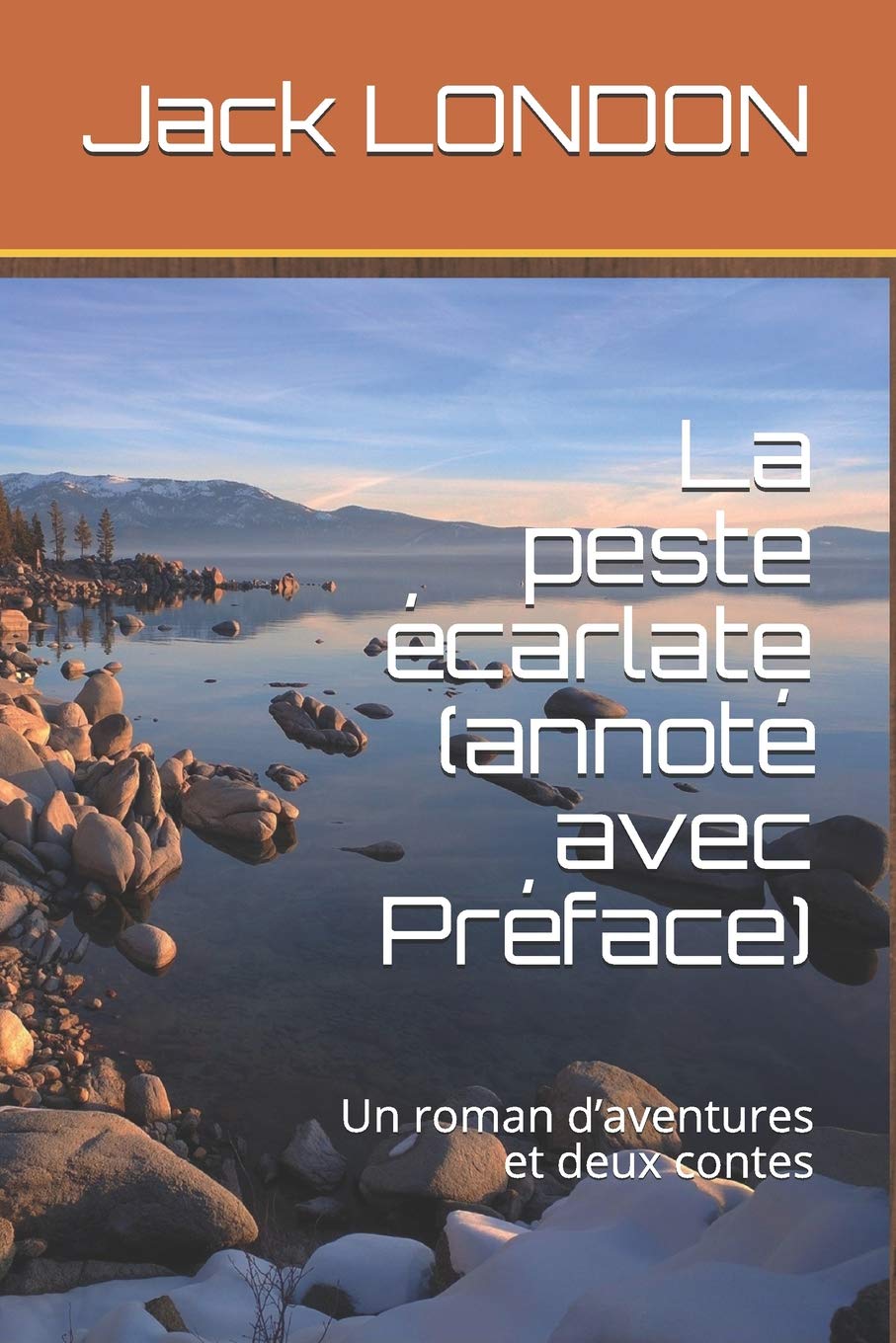 La Peste Écarlate (Annoté Avec Préface): Un Roman d'Aventures Et Deux Contes