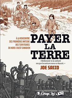 Payer la terre: A la rencontre des Premières Nations des territoires du nord-ouest canadien: À la rencontre des premières nations des Territoires du Nord-Ouest canadien