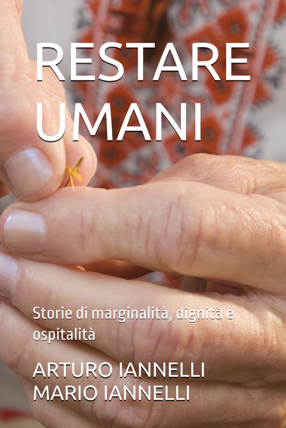 RESTARE UMANI: Storie di marginalità, dignità e ospitalità