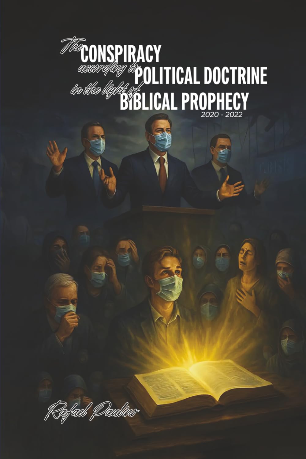 The Conspriacy: according to Political Doctrine in the light of Biblical Prophecy 2020 - 2022