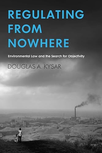 Regulating from Nowhere: Environmental Law and the Search for Objectivity