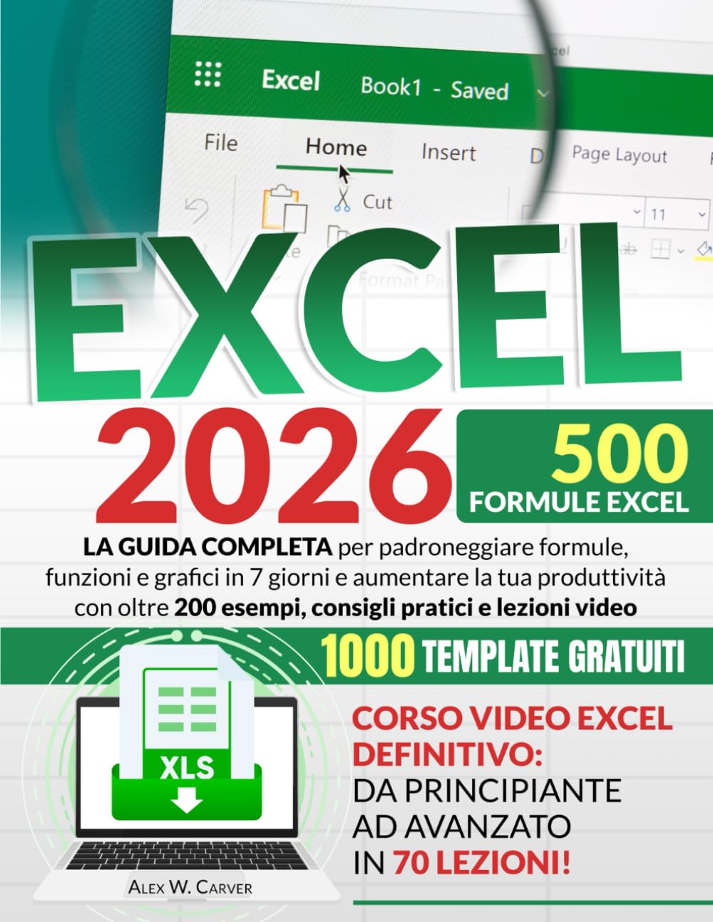 EXCEL: La guida completa per padroneggiare formule, funzioni e grafici in 7 giorni e aumentare la tua produttività con oltre 200 esempi, consigli pratici e lezioni video