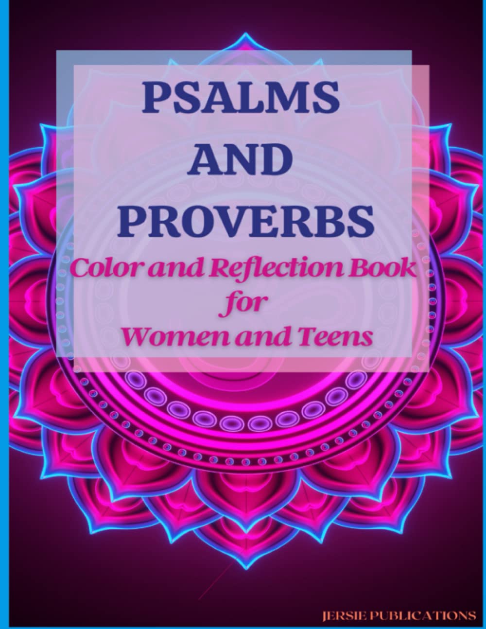 Psalms and Proverbs: Coloring and Reflection Book for Women and Teens