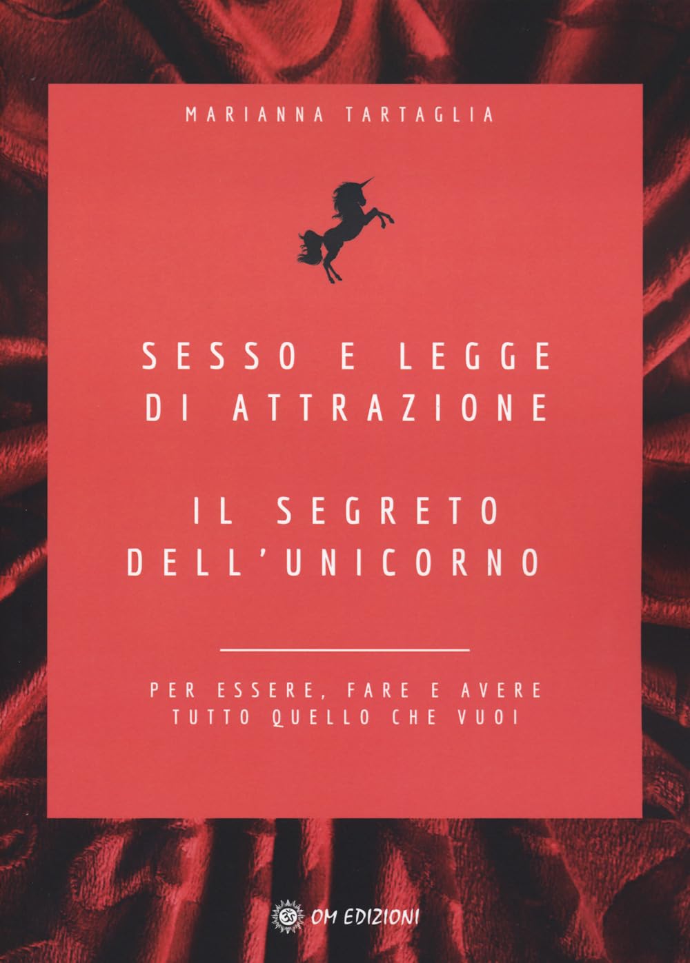 Sesso E Legge Di Attrazione. Il Segreto Dell'unicorno. Per Essere, Fare E Avere Tutto Quello Che Vuoi - 4