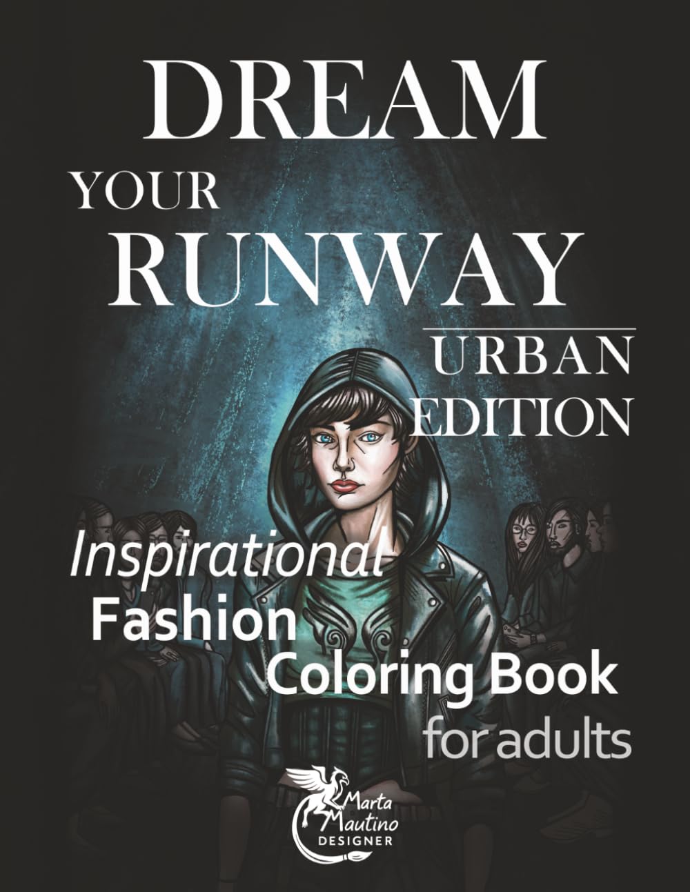 Dream your runway – Urban Edition: Inspirational fashion coloring book for adults
