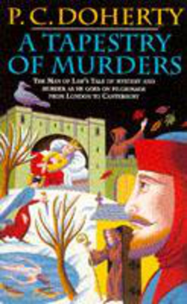 A Tapestry of Murders (Canterbury Tales Mysteries,: Terror and intrigue in medieval England
