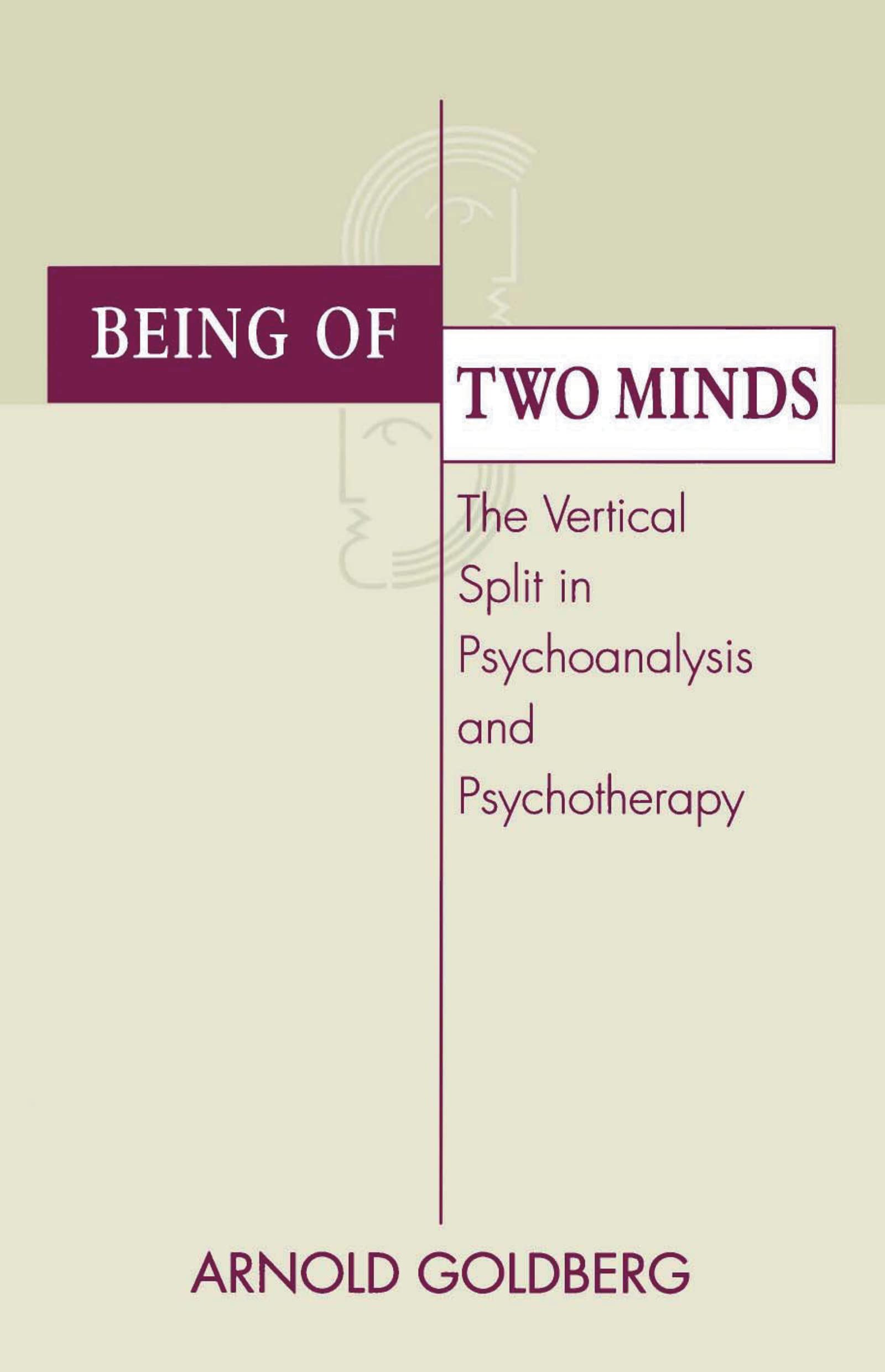 Being of Two Minds: The Vertical Split in Psychoanalysis and Psychotherapy