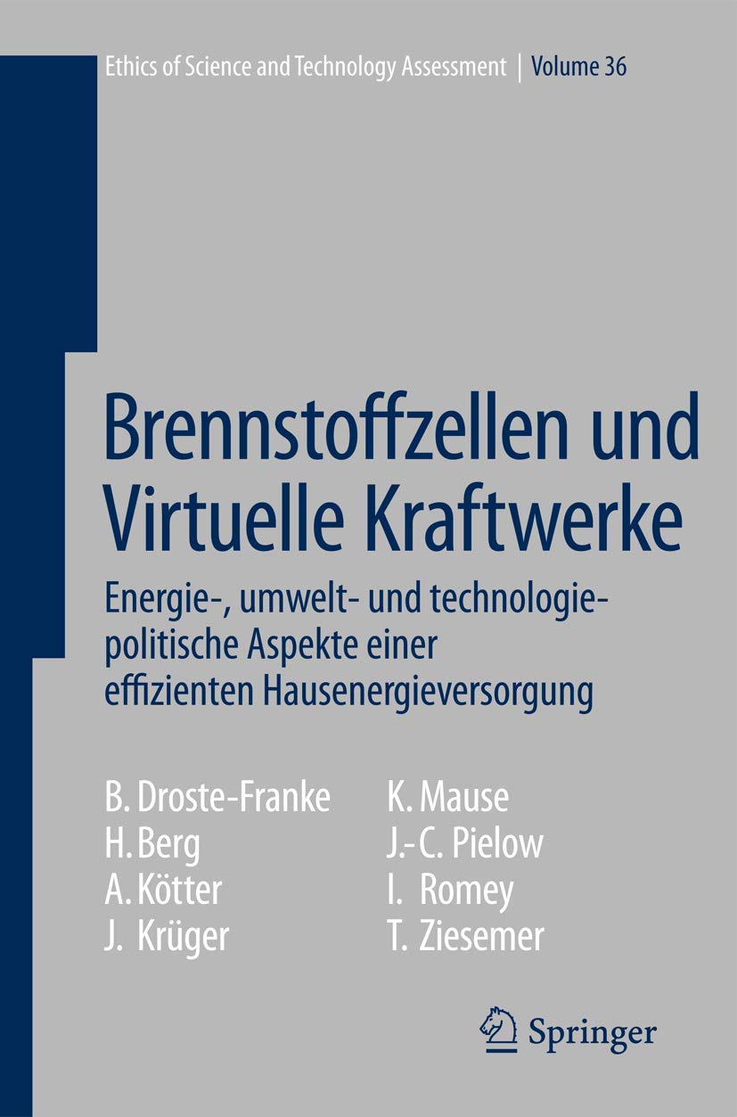 Brennstoffzellen und Virtuelle Kraftwerke: Energie-, umwelt- und technologiepolitische Aspekte einer effizienten Hausenergieversorgung (Ethics of ...