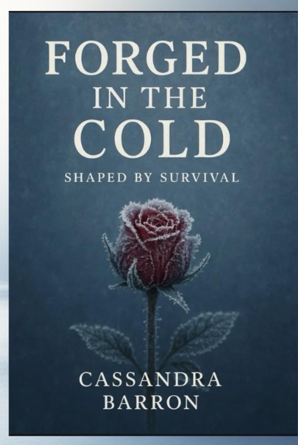 Forged in the Cold Shaped by Survival