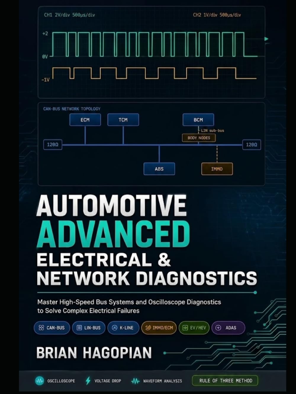 Automotive Advanced Electrical and Networks Diagnostic Procedures: Master High-Speed Bus Systems and Oscilloscope Diagnostics to Solve Complex Electrical Failures
