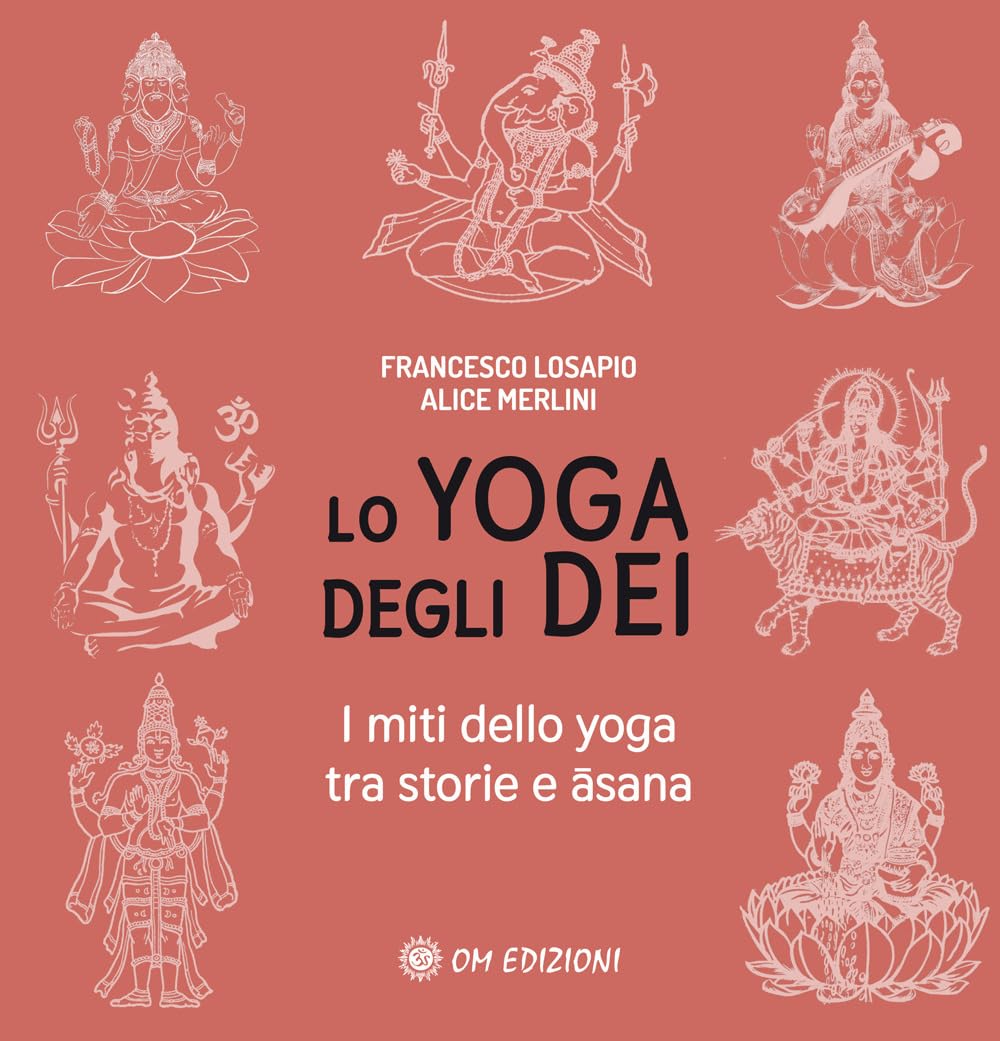 Lo Yoga Degli Dei. I Miti Dello Yoga Tra Storie E ĀSana - 4