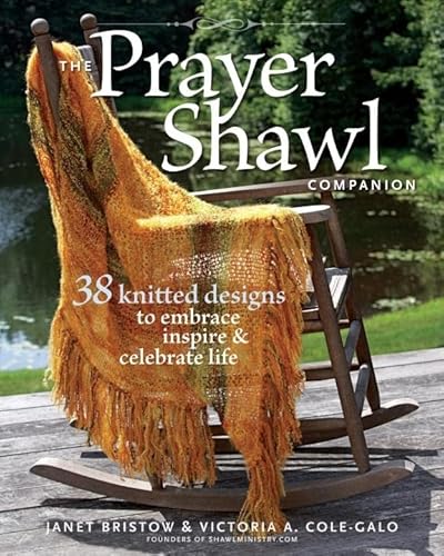 The Prayer Shawl Companion: 38 Knitted Designs to Embrace, Inspire, ...