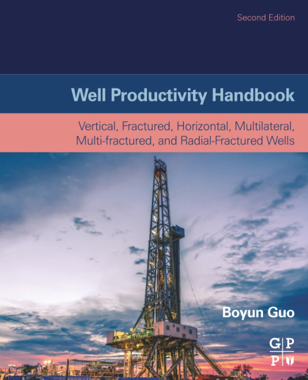 Buy Well Productivity Handbook: Vertical, Fractured, Horizontal, Multilateral, Multi-fractured, and Radial-fractured Wells — BookShops.in