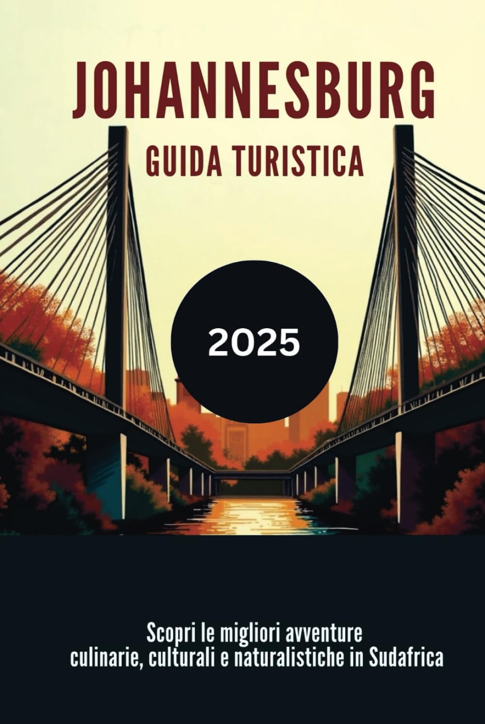 JOHANNESBURG GUIDA TURISTICA 2025: Scopri le migliori avventure