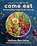 Come Eat: 100 Nourishing Recipes to Eat Every Day