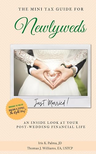 The Mini Tax Guide for Newlyweds: An Inside Look at Your Post-Wedding Financial Life (Deducting The Right Way® | Mini Tax Guides)