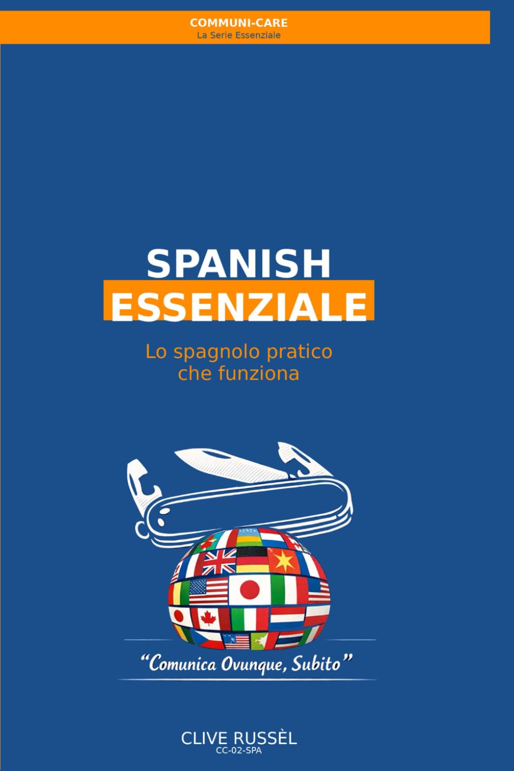 SPANISH ESSENZIALE: Lo spagnolo pratico che funziona (metodo Globish) (COMMUNI-CARE)