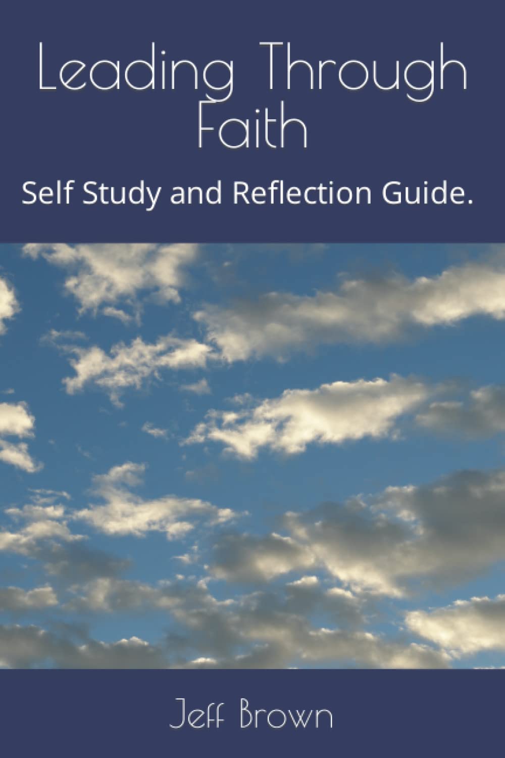 Leading Through Faith: Using your gifts in today's world. (Christian Leadership)