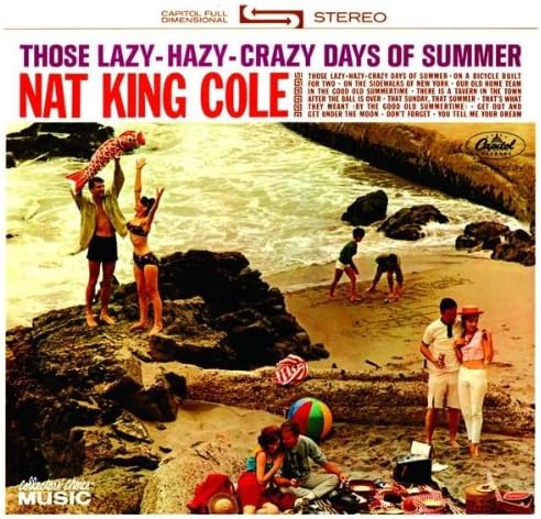 Nat King Cole - Those Lazy-Hazy-Crazy Days of Summer - Amazon.com Music