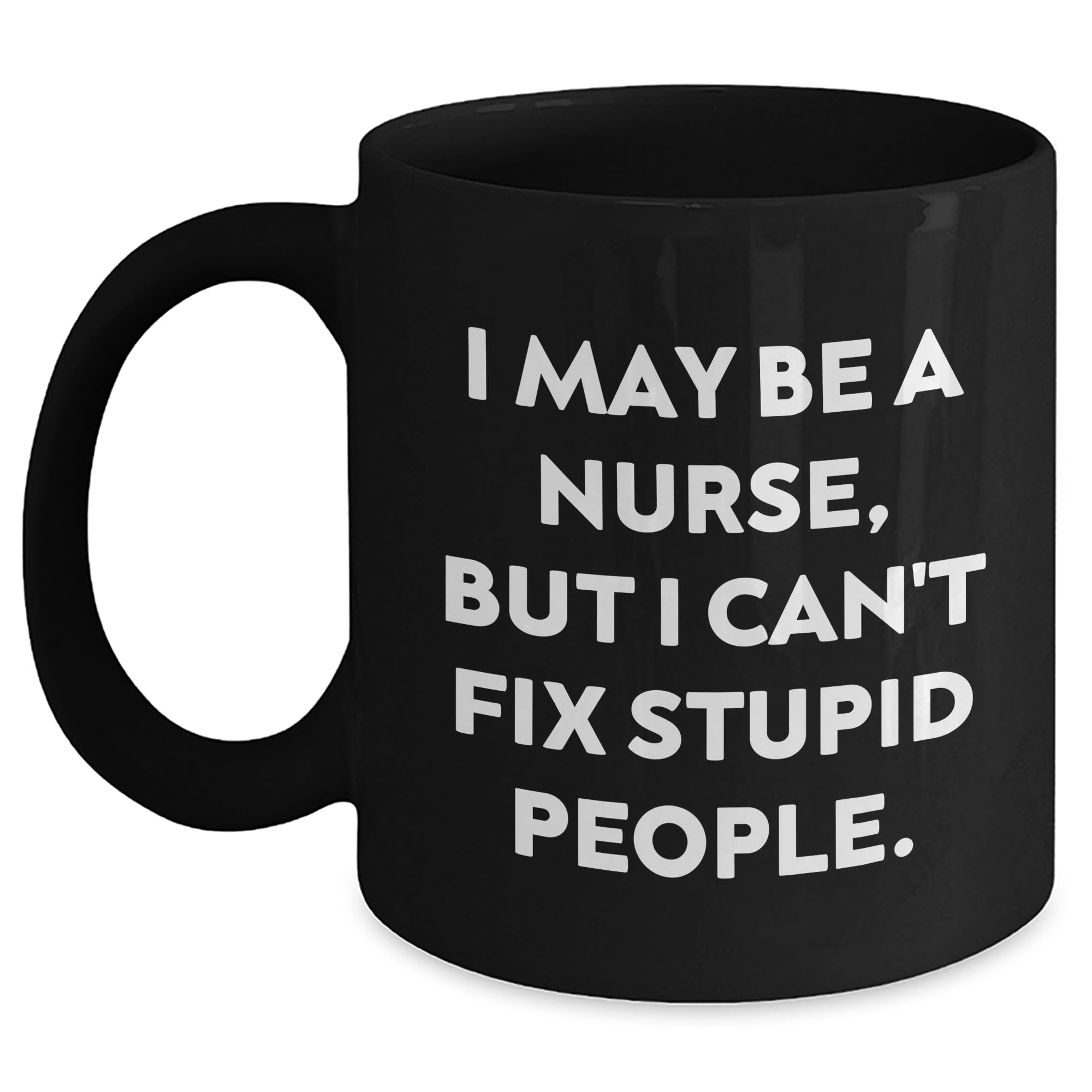 Nurse's Dark Humor Black Coffee Mug — funny ceramic mug from ShopProudGifts
