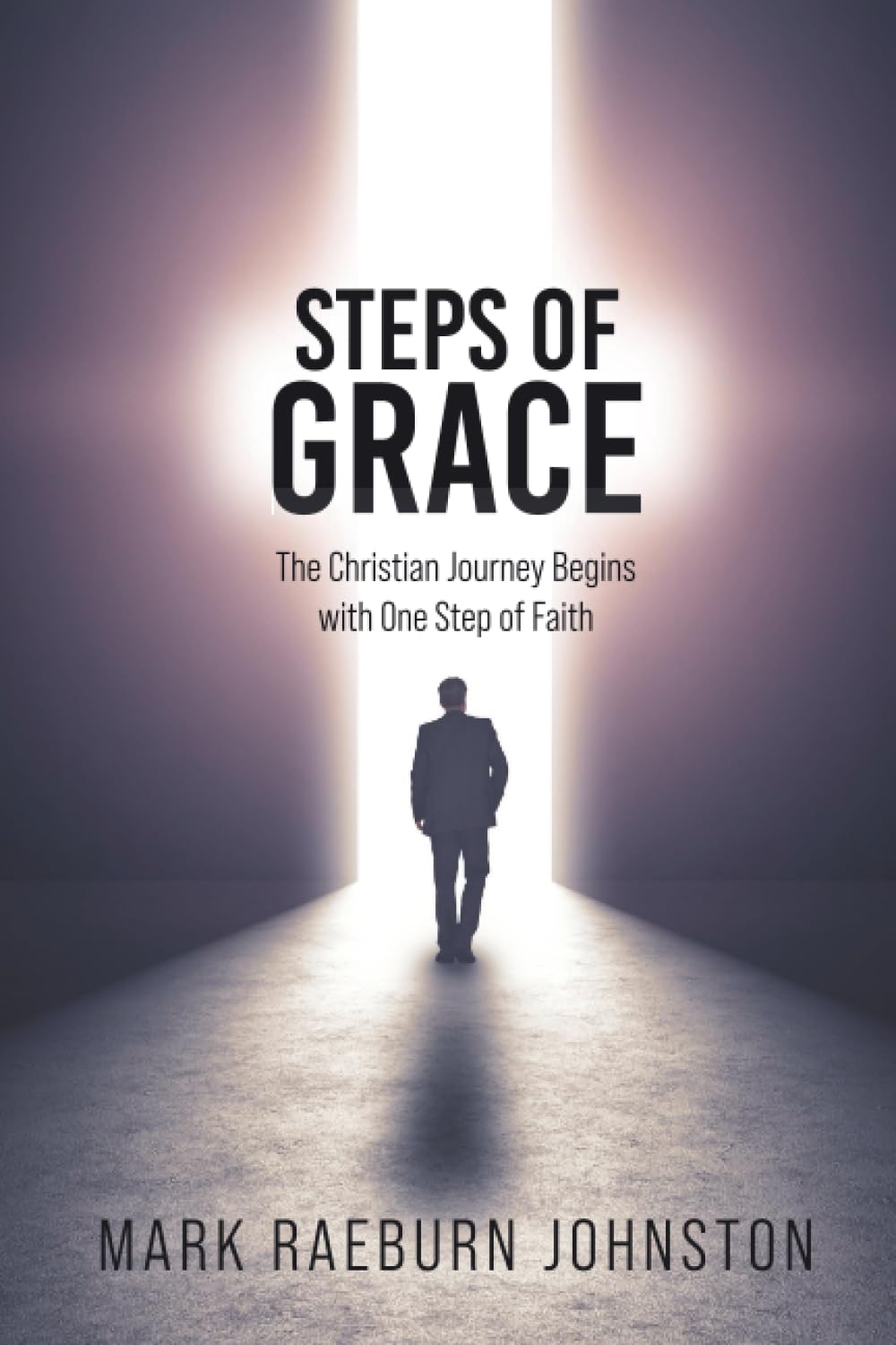 Steps of Grace: The Christian Journey Begins with One Step of Faith