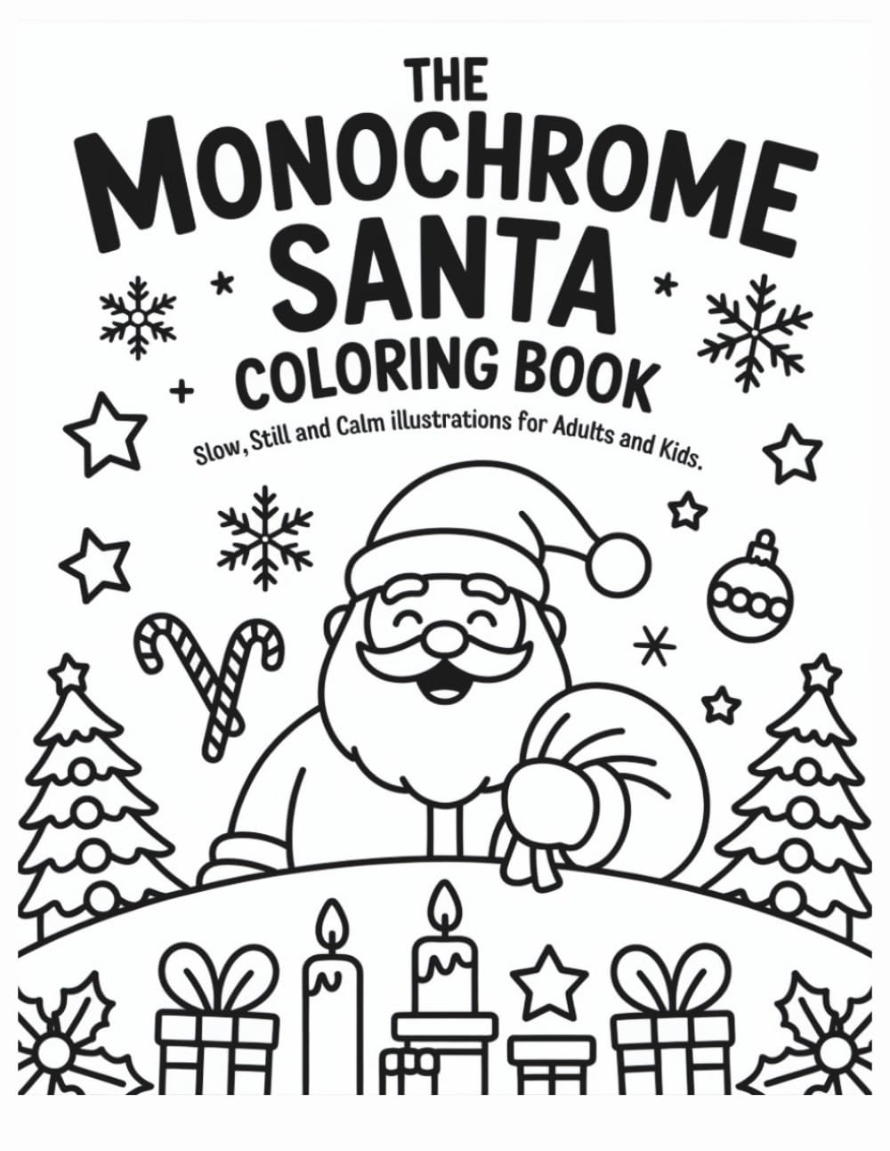 The Monochrome Santa Coloring Book: Slow, Still and Calm Illustrations for Adults and Kids