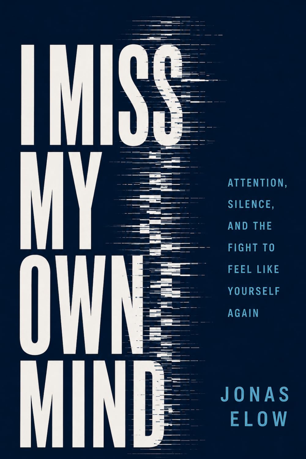 I Miss My Own Mind: Attention, Silence, and the Fight to Feel Like Yourself Again